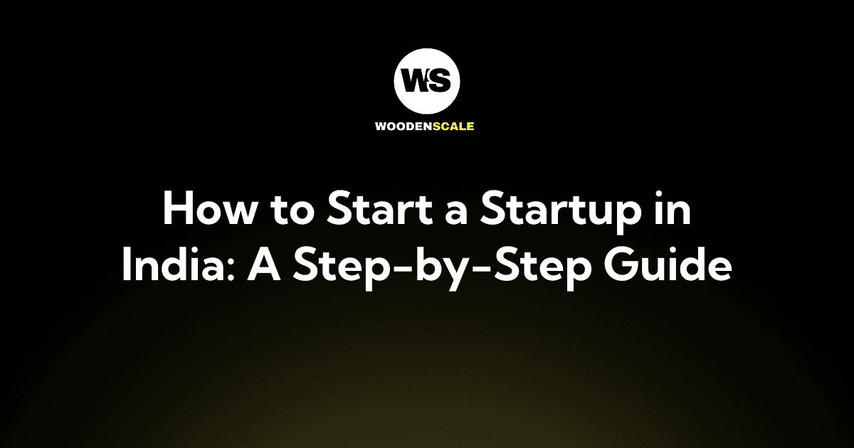 How to Start a Startup in India: A Step-by-Step Guide